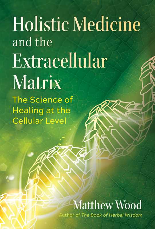 Holistic Medicine and the Extracellular Matrix by Matthew Wood